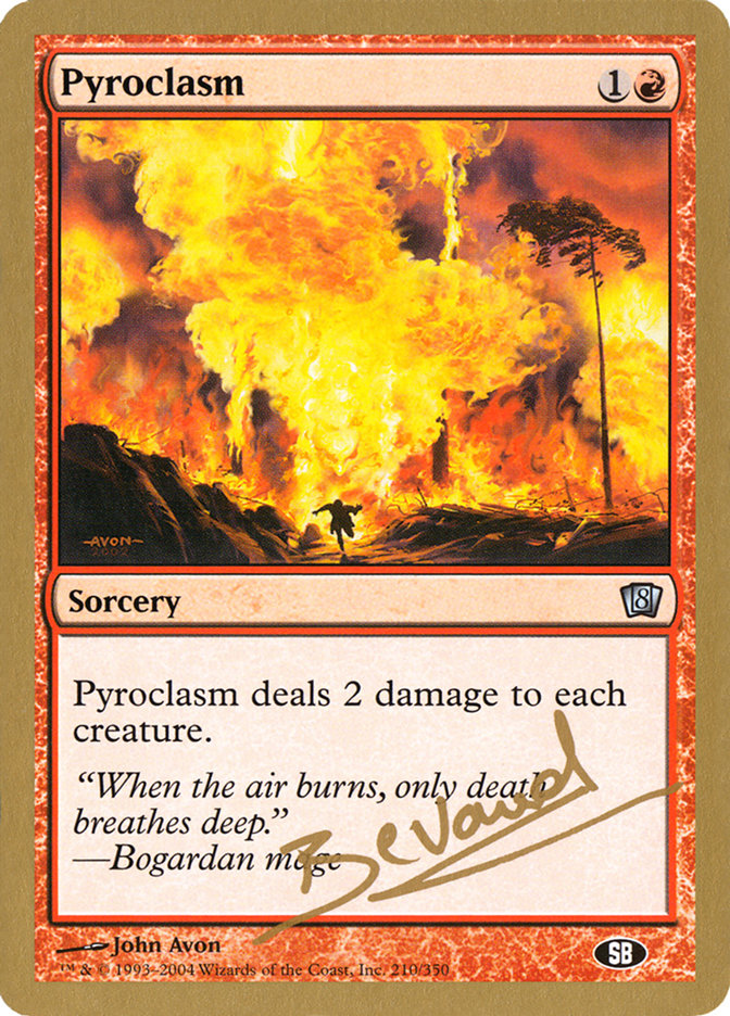 Pyroclasm (Manuel Bevand) (SB) [World Championship Decks 2004] | Deep Dive Games St. Marys