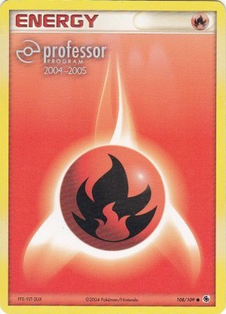 Fire Energy (108/109) (2004 2005) [Professor Program Promos] | Deep Dive Games St. Marys